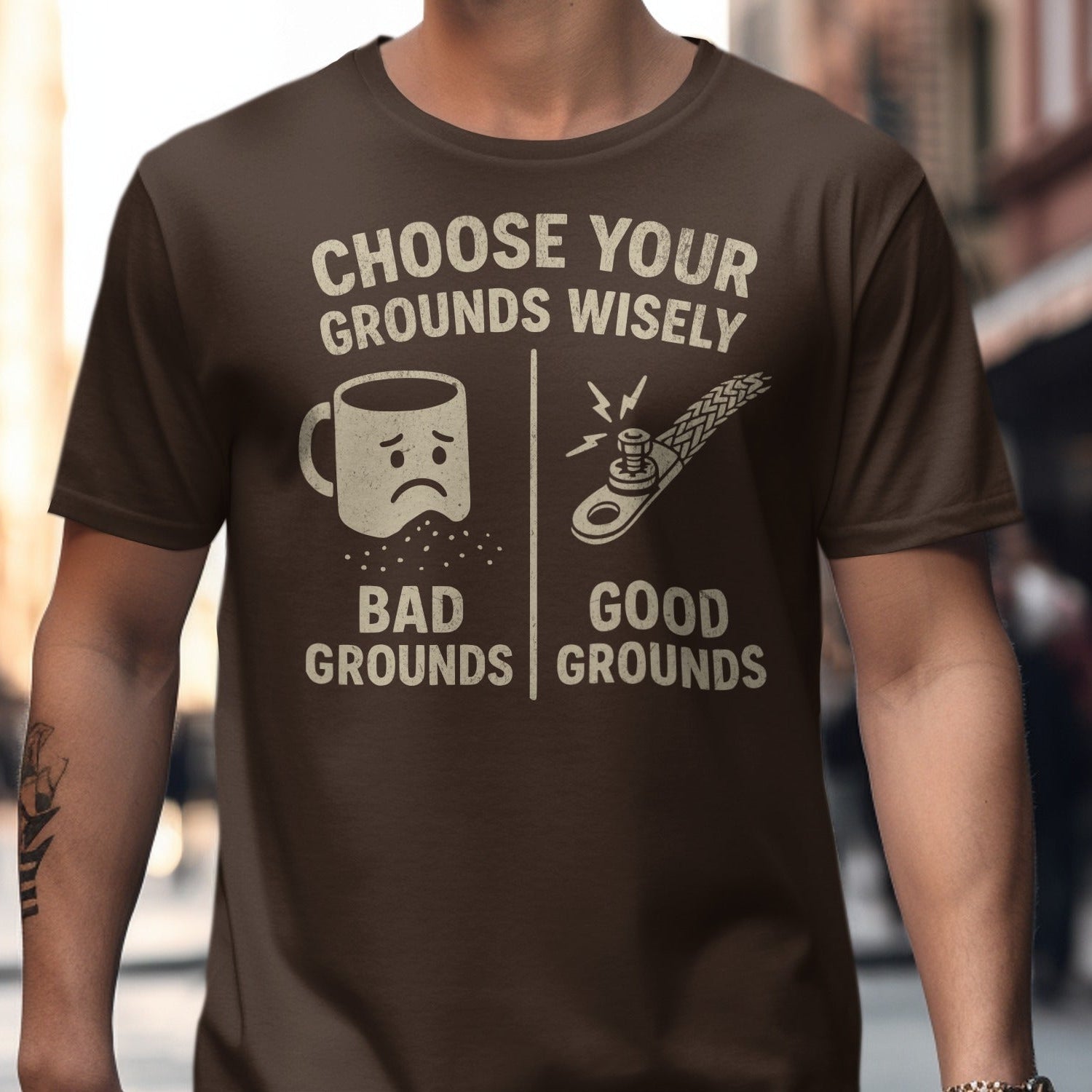 Choose Your Grounds Wisely Bad Good Grounds Shirt product type