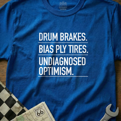 Drum Brakes Bias Ply Tires Diagnosed Optimism Shirt