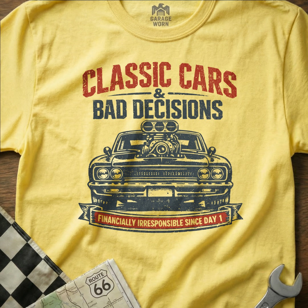 Classic Cars & Bad Decisions Financially Irresponsible Shirt