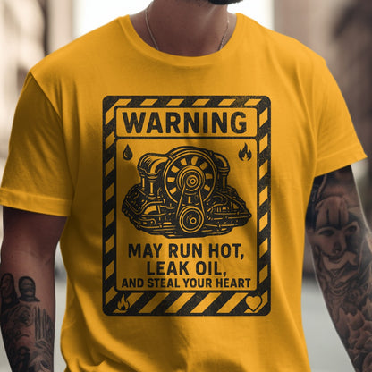 Warning May Run Hot Leak Oil Steal Your Heart Shirt