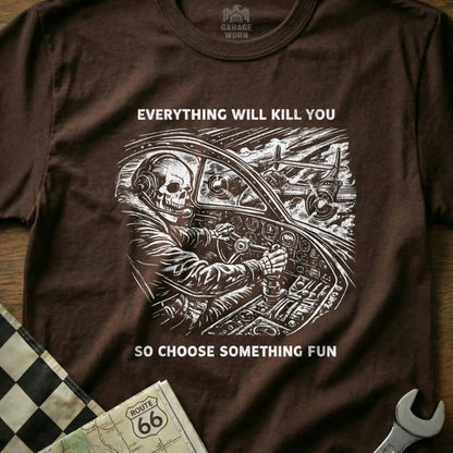 Everything Will Kill You So Choose Something Fun product type