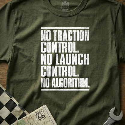 No Traction Control No Launch Control No Algorithm Shirt