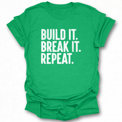 Build It Break It Repeat Bold Statement Shirt