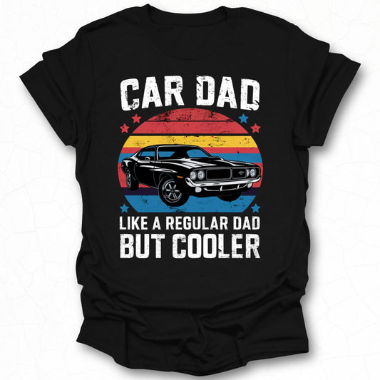 Car Dad Like A Regular Dad But Cooler T-shirt