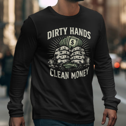 Dirty Hands Clean Money Long Sleeve Shirt