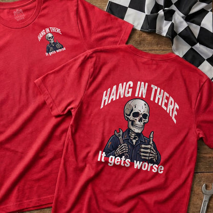 Red t-shirt with skeleton giving thumbs up and text "HANG IN THERE It gets worse".