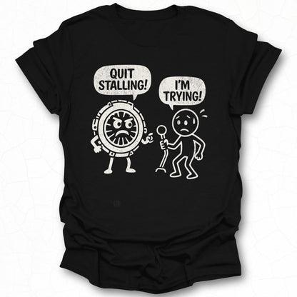 Funny Quit Stalling I'm Trying Graphic T-Shirt