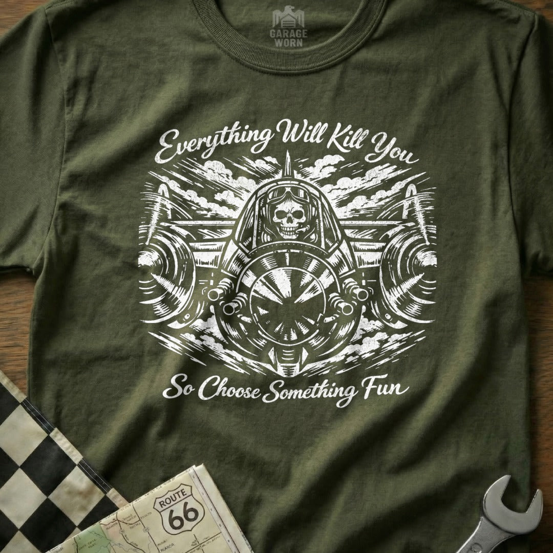 Everything Will Kill You So Choose Something Fun product type