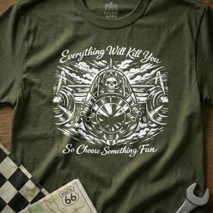 Everything Will Kill You So Choose Something Fun product type