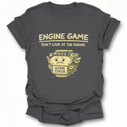 Engine Game Don't Look At The Engine Game Over Shirt