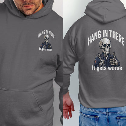Grey hoodie with skeleton graphic and text, "Hang in there, It gets worse."