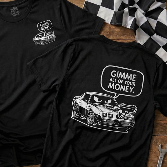 Black t-shirt with graphic of a cartoon car aiming a gun and text "GIMME ALL OF YOUR MONEY."