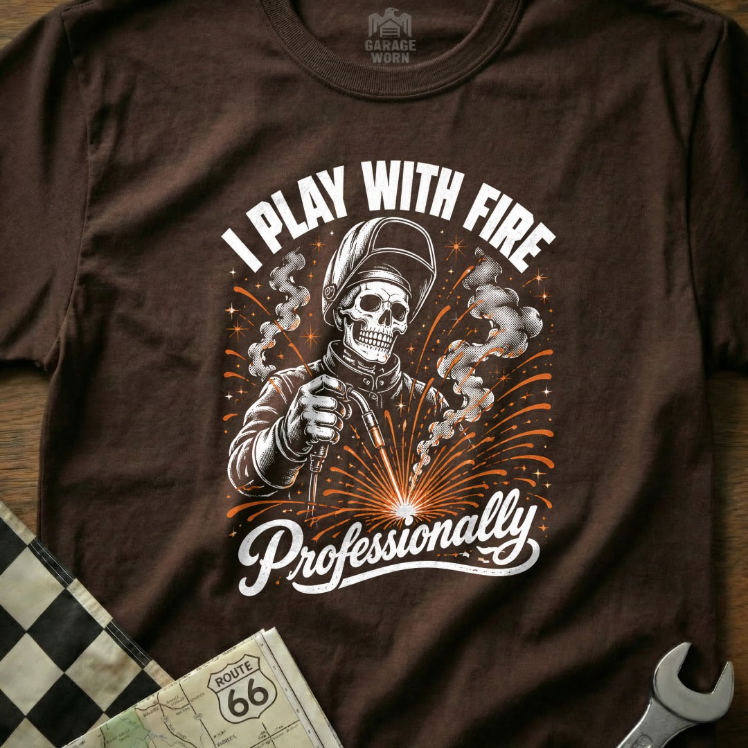 Skeleton welder with "I Play With Fire Professionally" text.