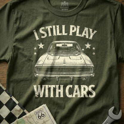 I Still Play with Cars Graphic Tee Shirt for Car Enthusiasts