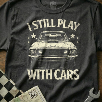 I Still Play With Cars Graphic Tee Retro Car Lover Shirt