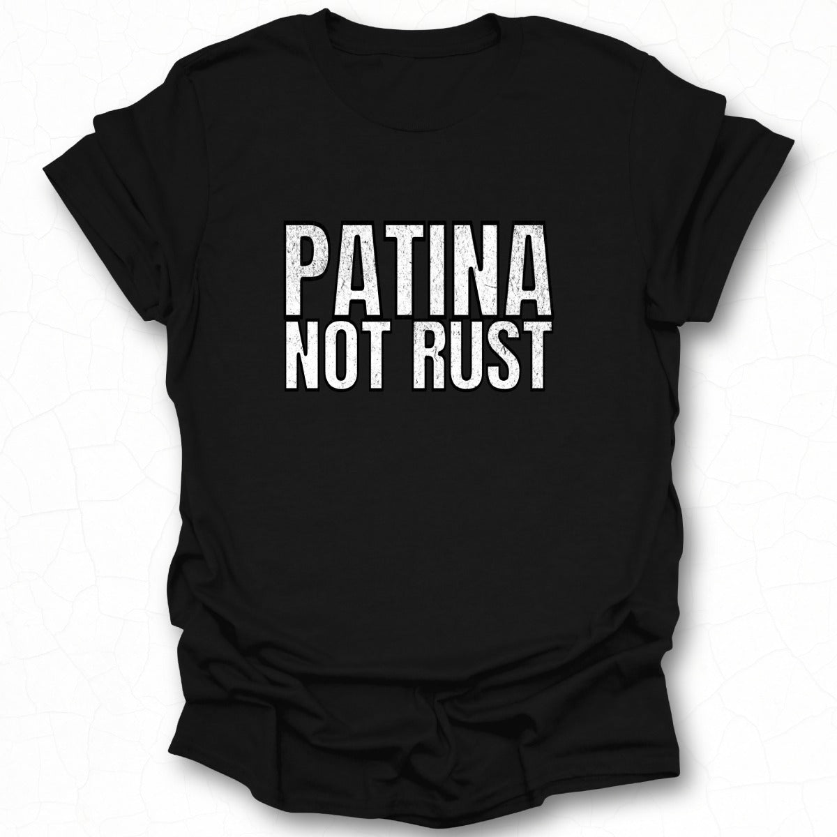 Patina Not Rust Graphic Statement Shirt