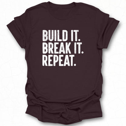 Build It Break It Repeat Motivational Statement Tee