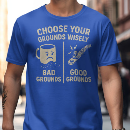 Choose Your Grounds Wisely Graphic T-shirt product
