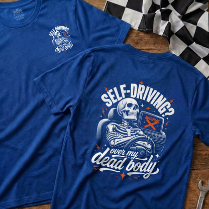 Blue t-shirt with a skeleton driving and text "Self-driving? Over my dead body".