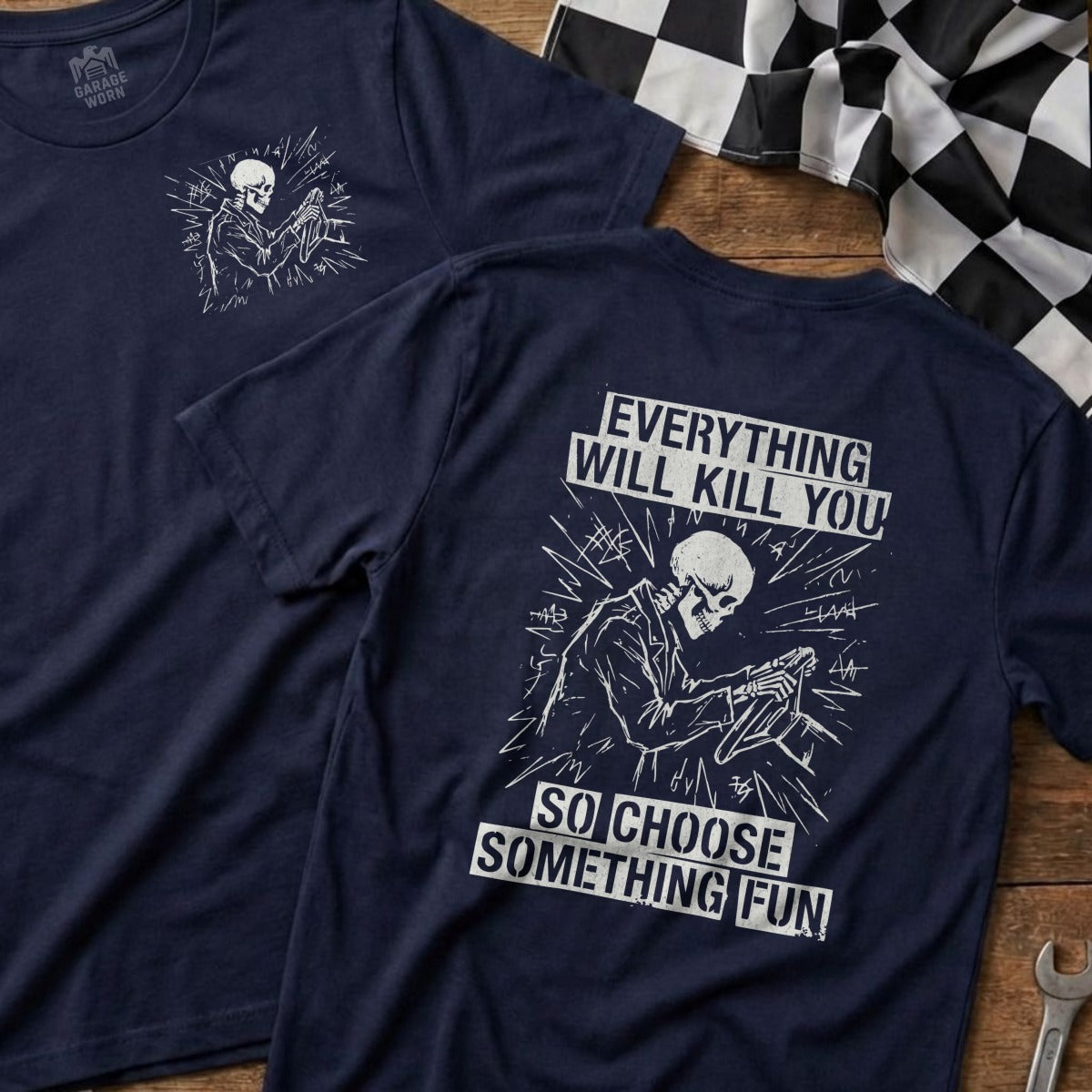 Navy t-shirts with skeleton driving and text "Everything will kill you so choose something fun".