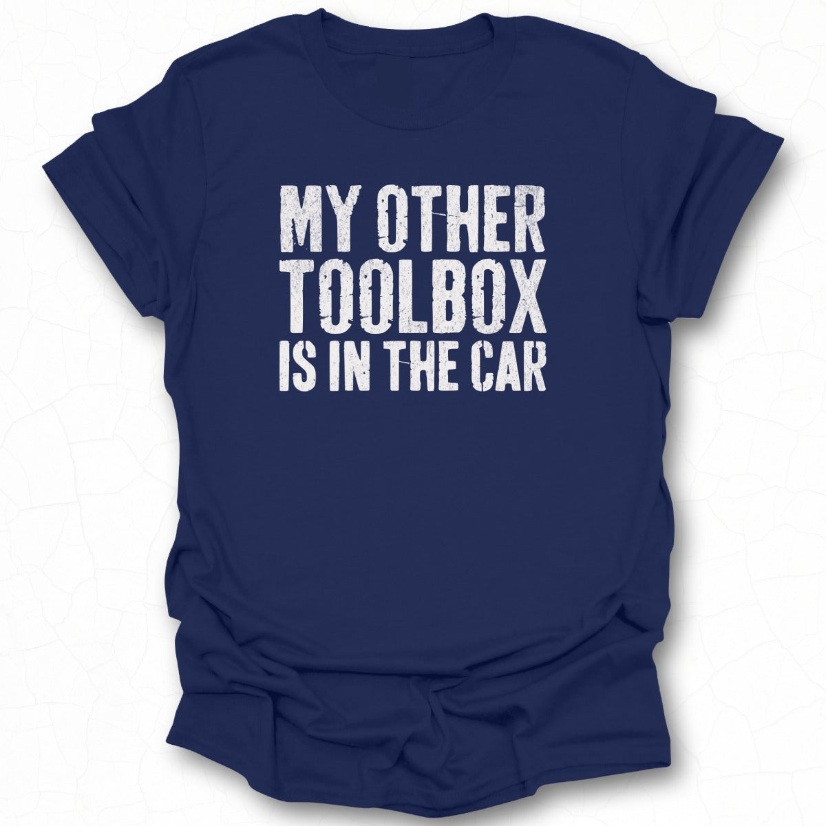 My Other Toolbox is in The Car Shirt