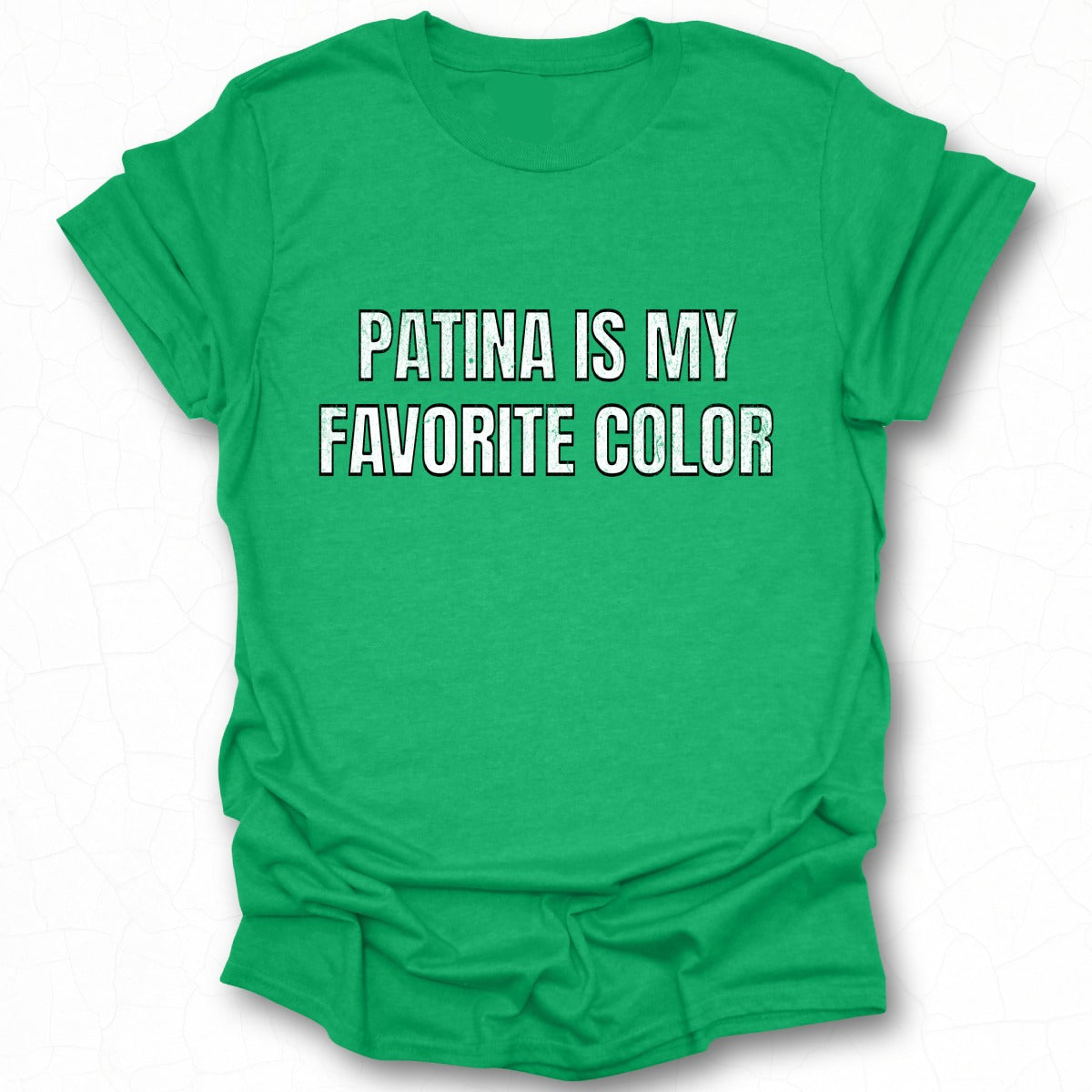 Patina Is My Favorite Color Shirt for Stylish Fans
