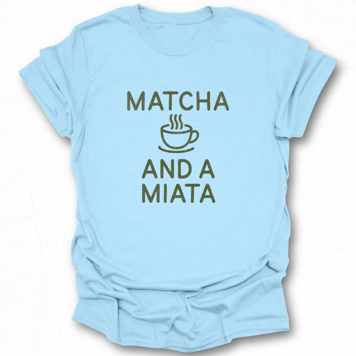 Matcha and a Miata Fun Graphic Tee Shirt