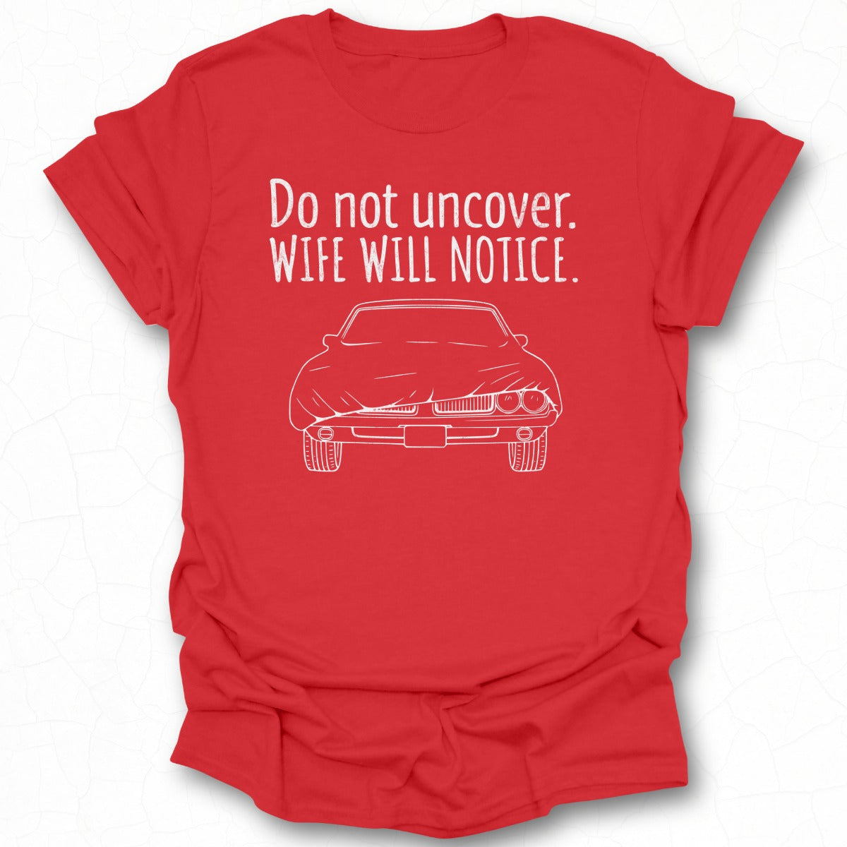Do Not Uncover Wife Will Notice Graphic T-Shirt