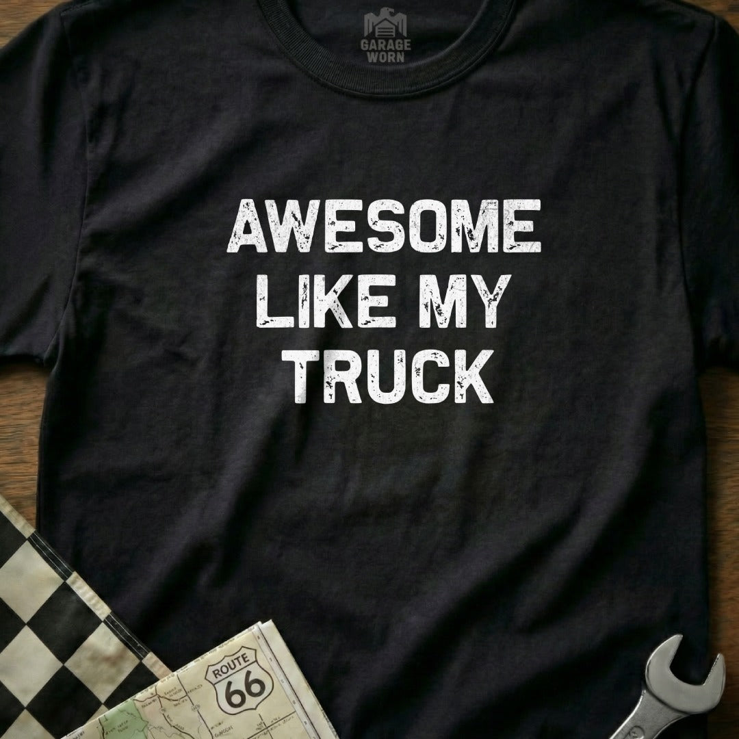 Black t-shirt with "AWESOME LIKE MY TRUCK" in distressed white text.