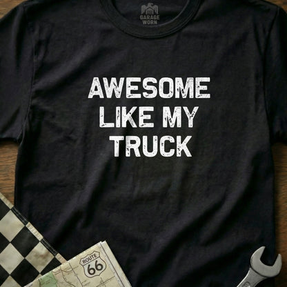 Black t-shirt with "AWESOME LIKE MY TRUCK" in distressed white text.