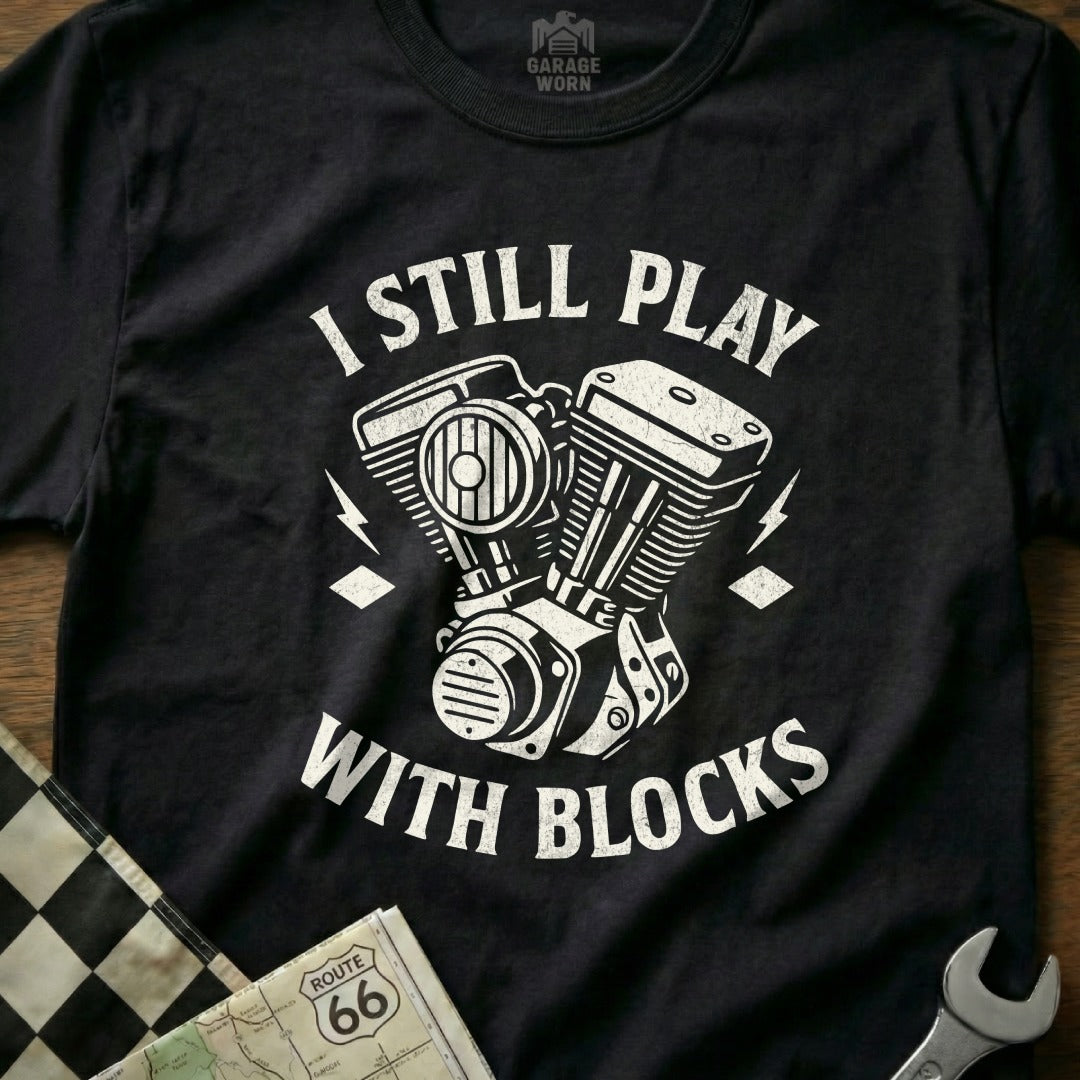 I Still Play With Blocks Funny Engine Graphic T-Shirt