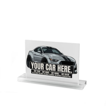 Your car here - custom slammed acrylic desk sign, clear frosted