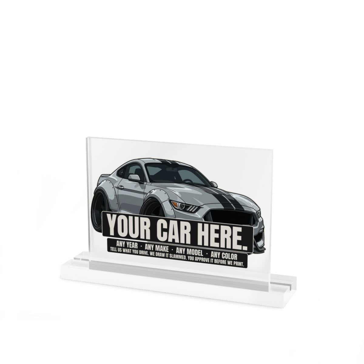 Your car here - custom slammed acrylic desk sign, clear glossy