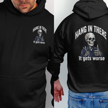 Black hoodie with skeleton graphic and text "Hang In There, It Gets Worse".