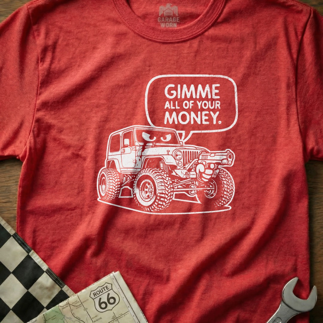 Gimme All Of Your Money Funny Off-Road Vehicle T-Shirt