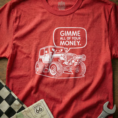 Gimme All Of Your Money Funny Off-Road Vehicle T-Shirt