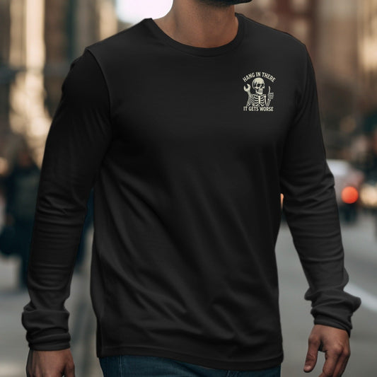 Black long sleeve shirt with skeleton graphic and text "Hang in there it gets worse."