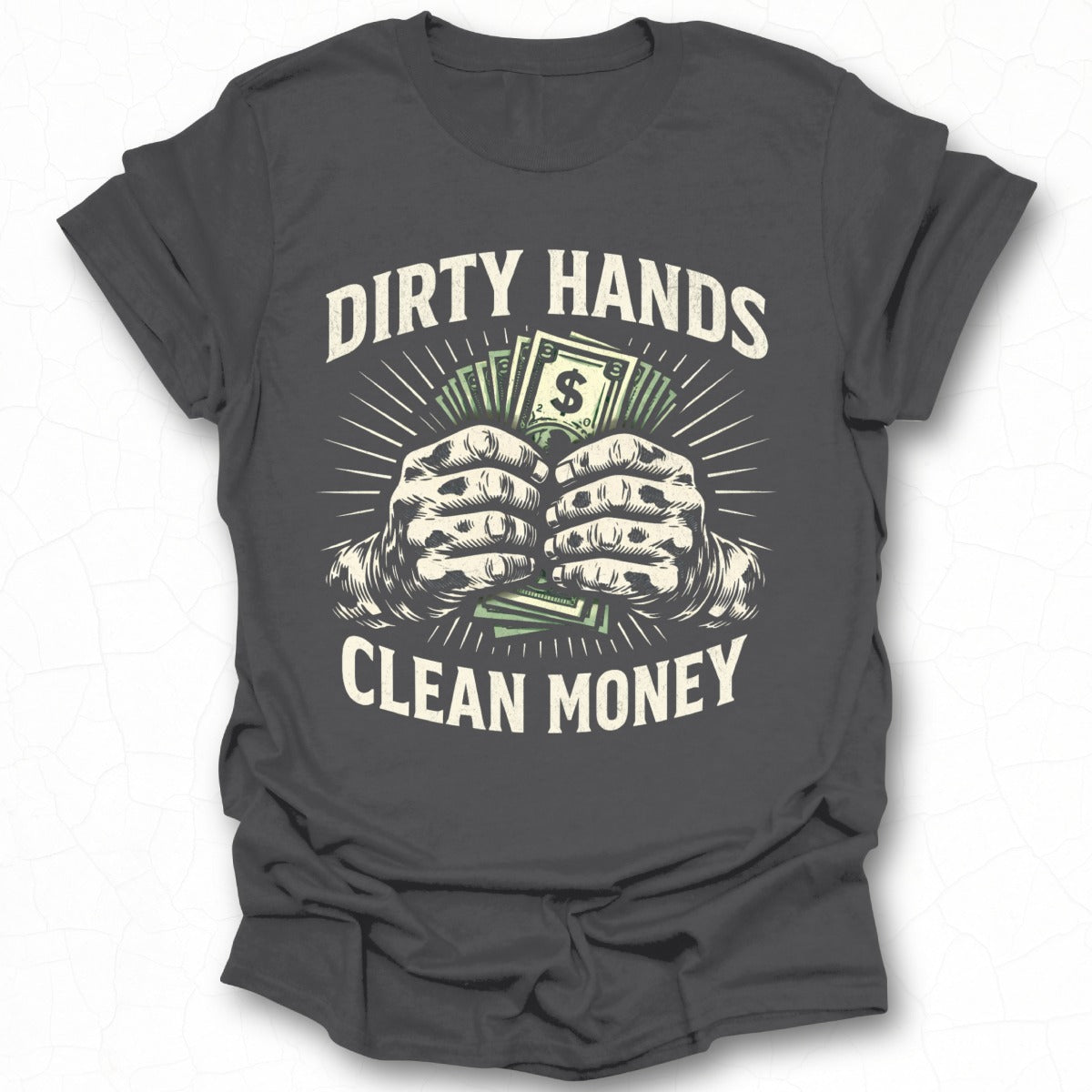 Dirty Hands Clean Money Graphic T-Shirt