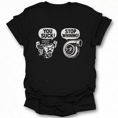 You Suck Stop Whining Graphic T-Shirt