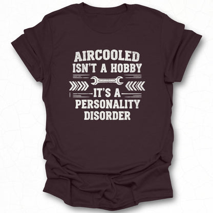 Aircooled Isn't a Hobby It's a Personality Disorder Shirt
