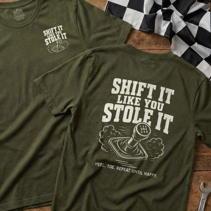 Olive green t-shirt with "Shift it like you stole it" graphic and gear shift.