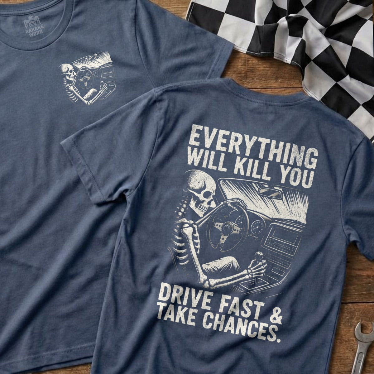 Everything Will Kill You Drive Fast Take Chances Shirt