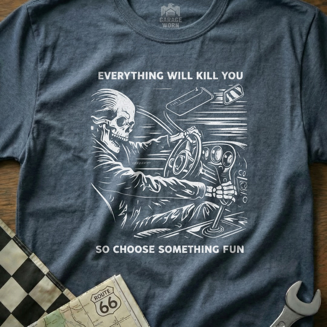 Everything Will Kill You So Choose Something Fun product