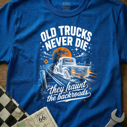 Blue t-shirt with "Old trucks never die they haunt the backroads" text and vintage truck graphic.