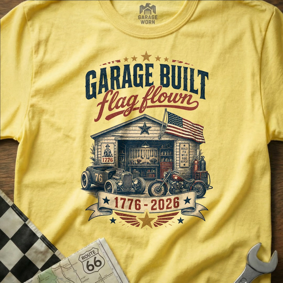 Garage Built Flag Flown t-shirt with hot rod, motorcycle, and garage.