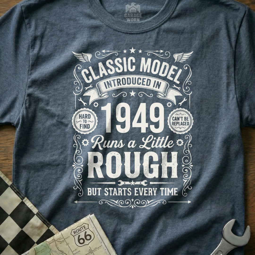 Classic Model 1949 T-shirt, "Runs a Little Rough But Starts Every Time."