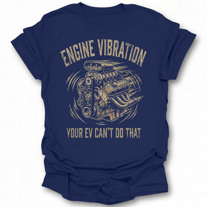 Engine Vibration Your EV Can't Do That T-shirt