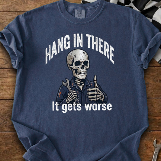 Skull mechanic graphic with "Hang in there" and "It gets worse" text.