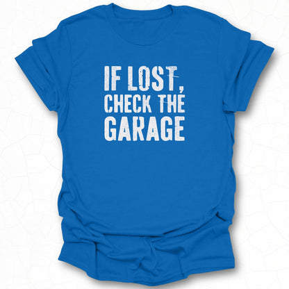 If Lost Check The Garage Printed T-shirt