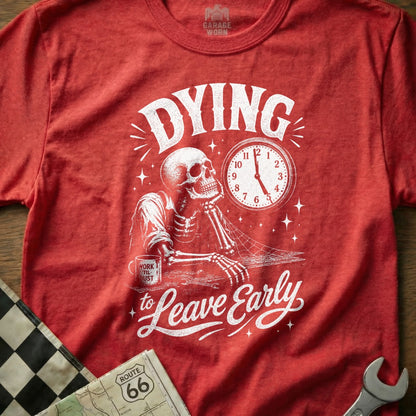 Red t-shirt graphic with skeleton, clock, and text "Dying to Leave Early".